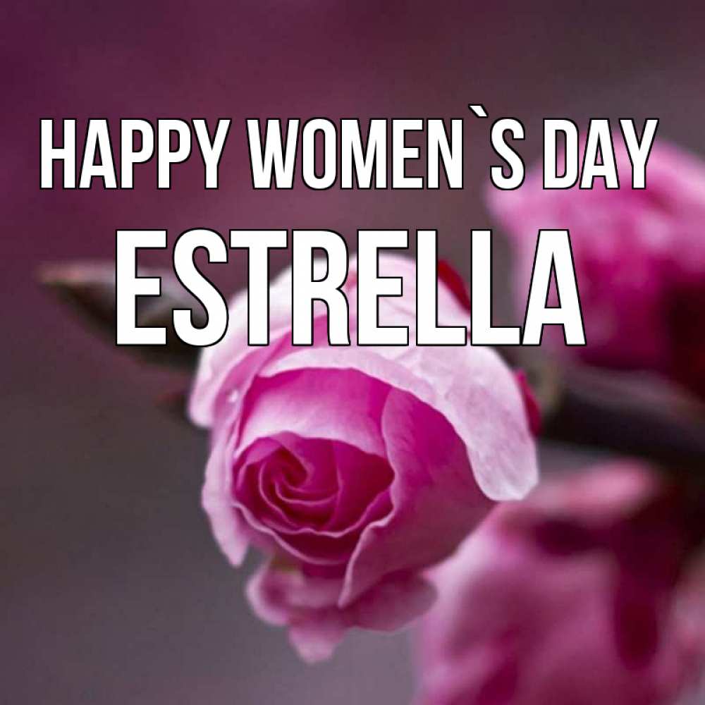 Greetings card с именем, Estrella happy women`s day весна Greetings with text for free download 